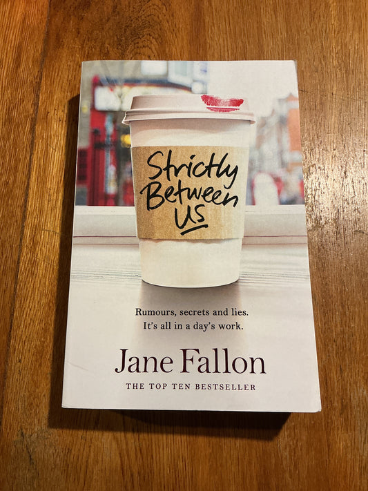 Strictly between us. Jane Fallon. 2016.