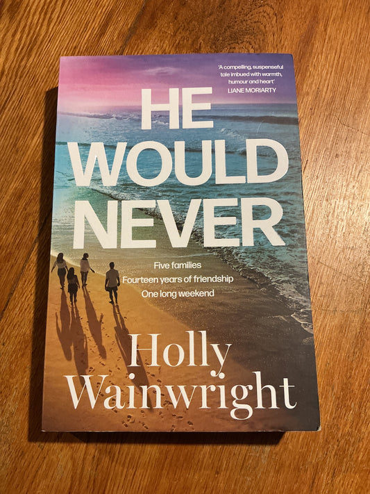 He would never. Holly Wainwright. 2025.