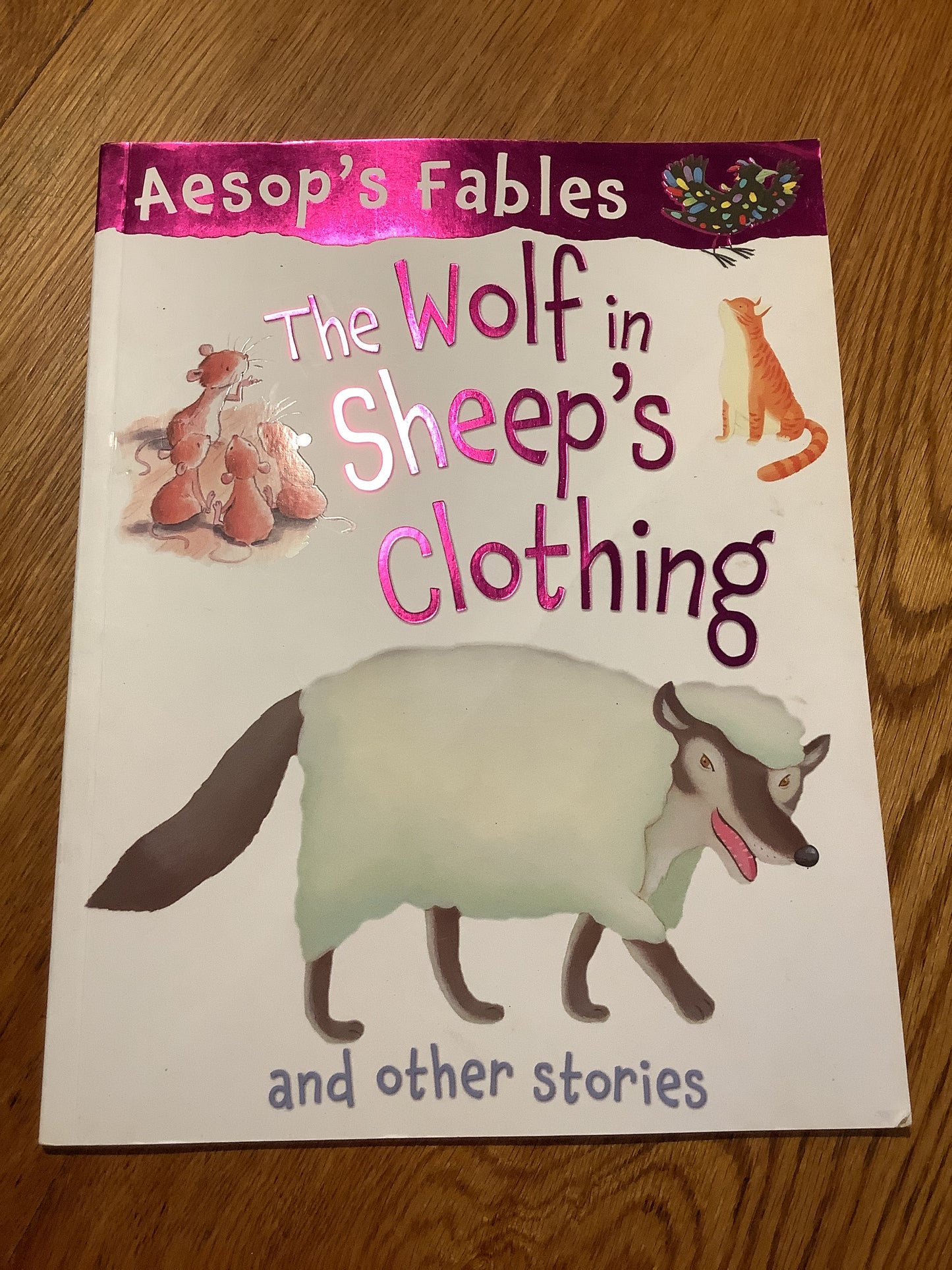 Aesop’s Fables: wolf in sheep’s clothing and other stories. Vic Parker. 2013.