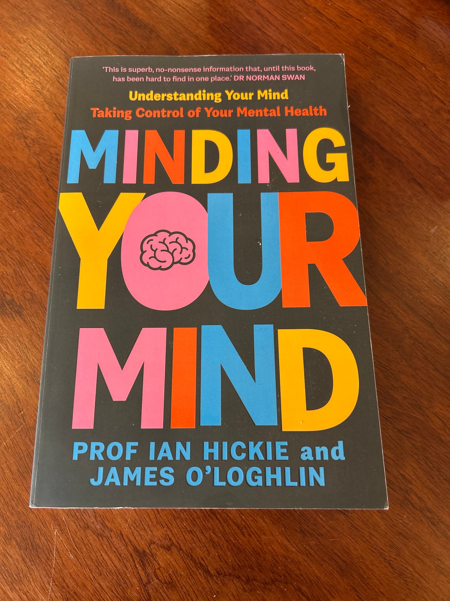 Minding your mind: understanding your mind: taking control of your mental health. Ian Hickie and James O’Loghlin. 2022.