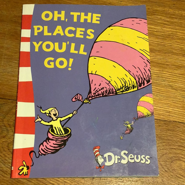Oh the places you’ll go. Dr Seuss. 2003.