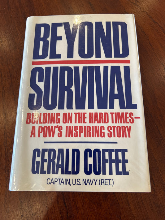 Beyond survival: building on the hard times - a pow’s inspiring story. Gerald Coffee. 1999.