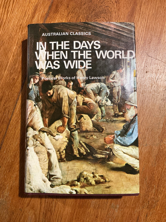 In the days when the world was wide: poetical works of Henry Lawson. Henry Lawson. 1970.