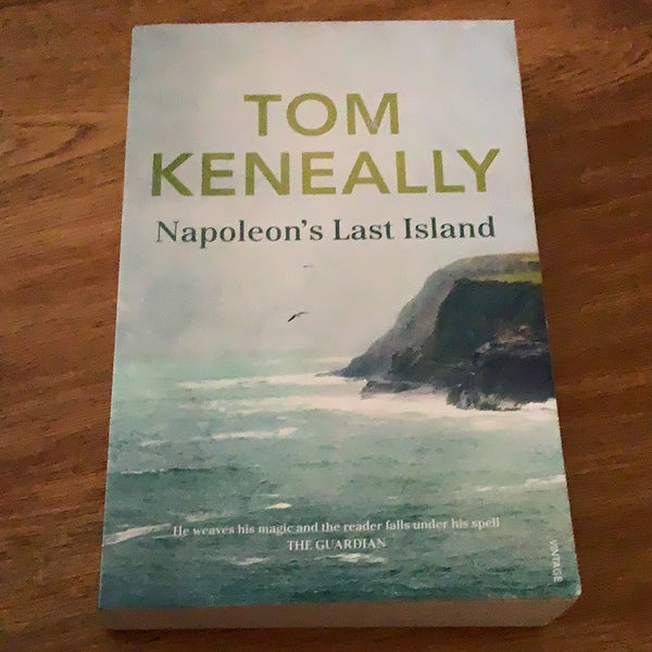 Napoleon’s last island. Tom Keneally. 2015.
