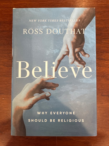 Believe: why everyone should be religious. Ross Douthat. 2025.