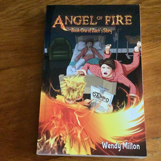 Angel of Fire: book one of Zach’s story. Wendy Milton. 2017.