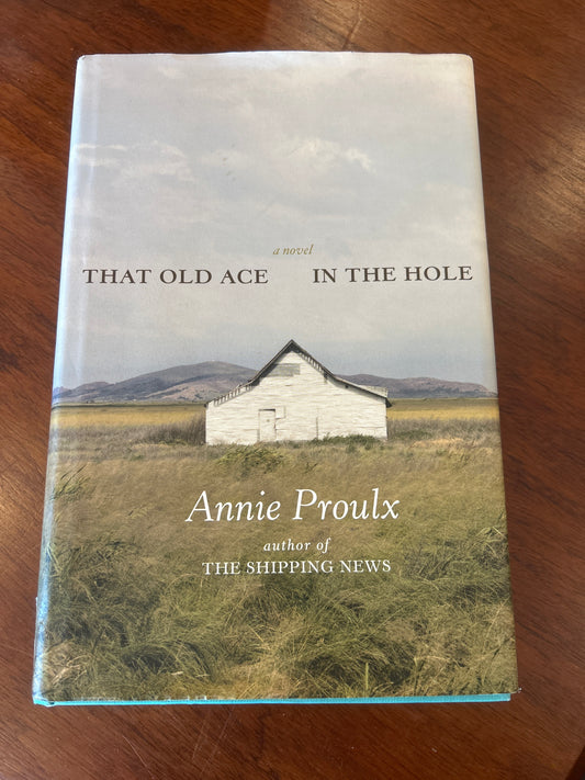 That old ace in the hole. Annie Proulx. 2002.