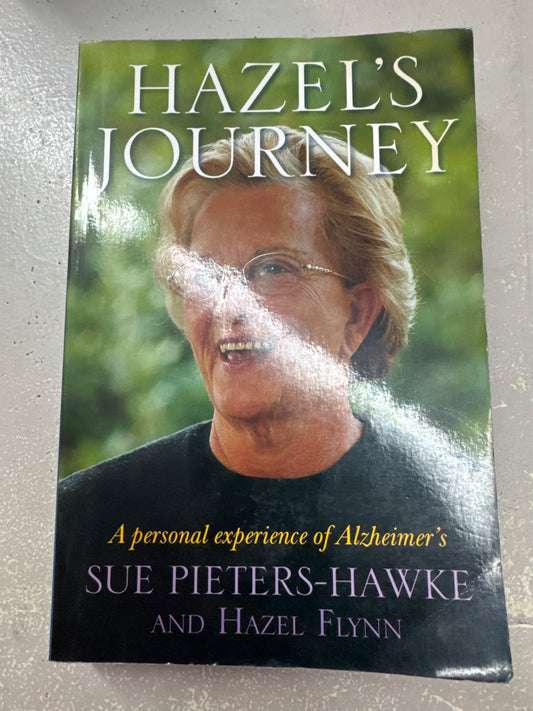 Hazel's journey: a personal experience of Alzheimer's. Sue Pieters-Hawke. 2004.