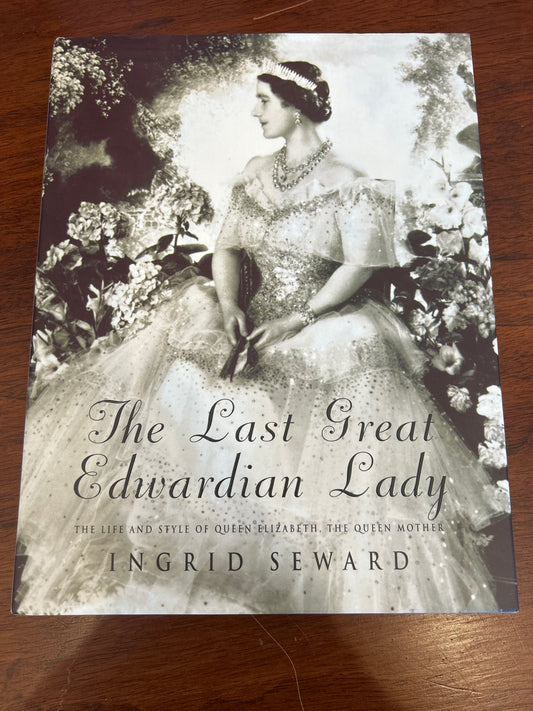 Last great Edwardian lady: in memoriam Her Majesty, Queen Elizabeth, the Queen Mother 1900-2002. Ingrid Seward. 2002.
