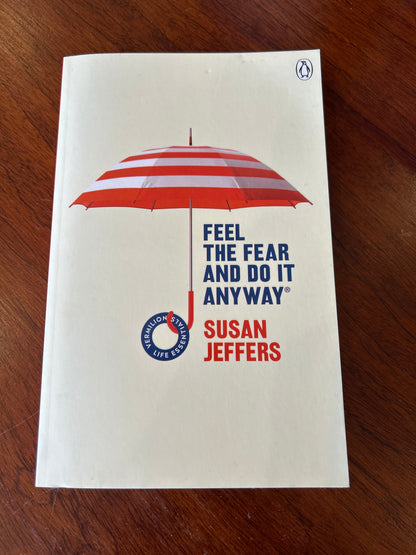 Feel the fear and do it anyway. Susan Jeffers. 2019.