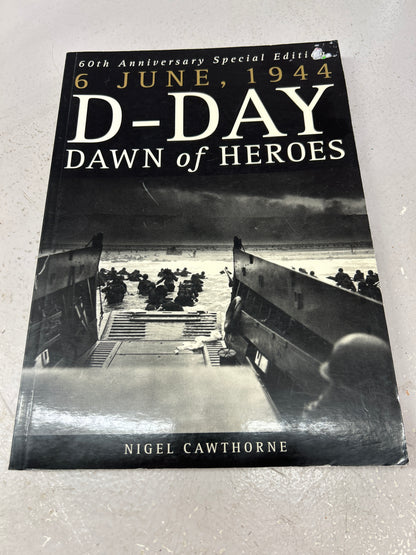 D-Day: dawn of heroes: June 6, 1944. Nigel Cawthorne. 2004.