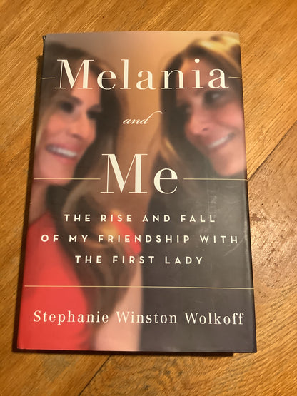 Melania and me: the rise and fall of my friendship with the First Lady. Stephanie Winston Wolkoff. 2020.