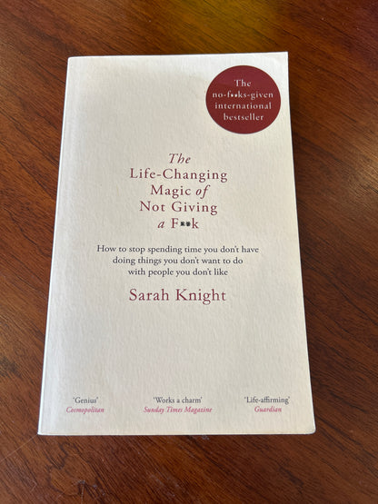 Life-changing magic of not giving a f**k. Sarah Knight. 2015.