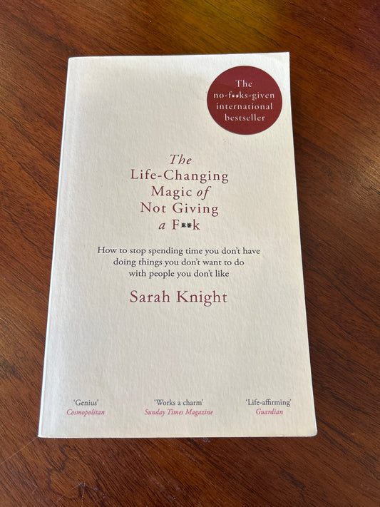 Life-changing magic of not giving a f**k. Sarah Knight. 2015.