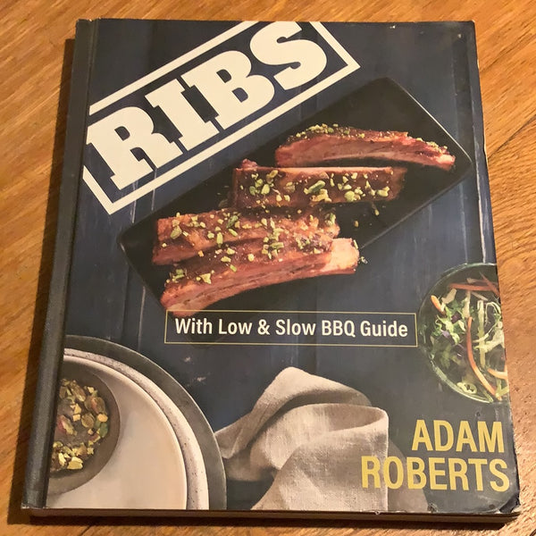 Ribs with low & slow BBQ guide. Adam Roberts. 2017.