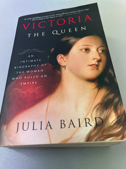 Victoria: the queen. Julia Baird. 2017.