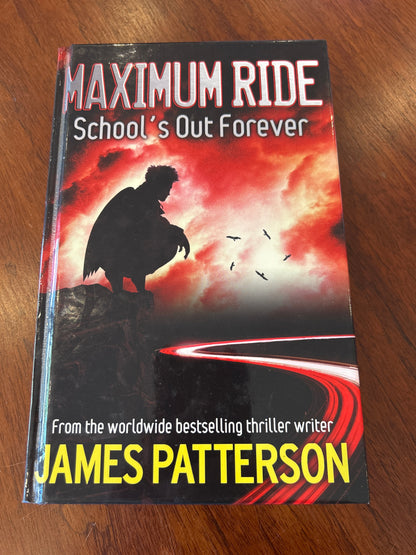 Maximum ride: school’s out forever. James Patterson. 2006.