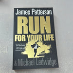 Run for Your Life. James Patterson & Michael Ledwidge. 2009.