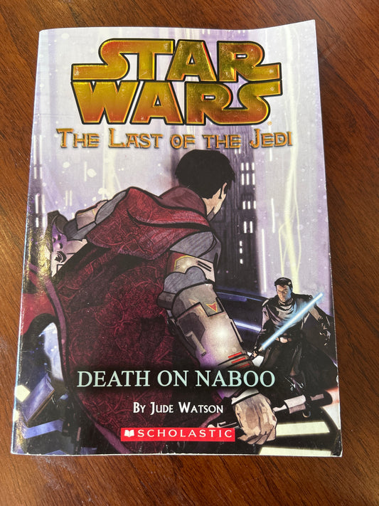 Star Wars: Last of the Jedi: death on Naboo. Jude Watson. 2006.