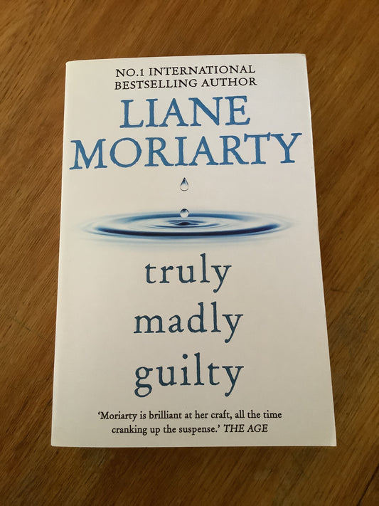 Truly, madly, guilty. Liane Moriarty. 2023.