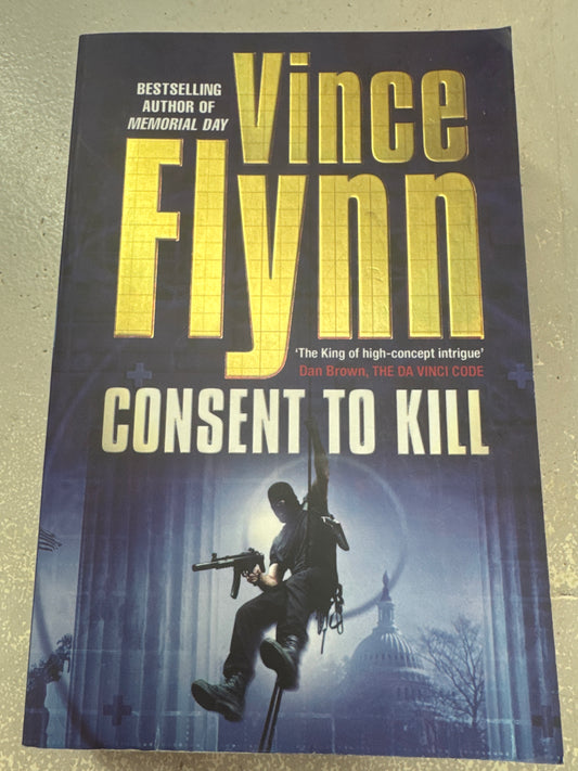 Consent to kill. Vince Flynn. 2005.