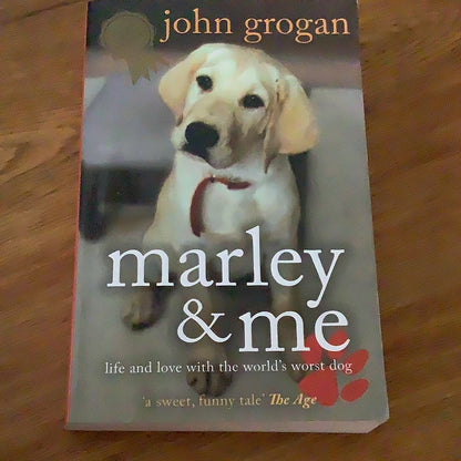 Marley & me: life and love with the world’s worst dog. John Grogan. 2009.