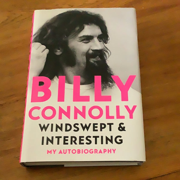 Windswept & interesting: my autobiography. Billy Connolly. 2021.