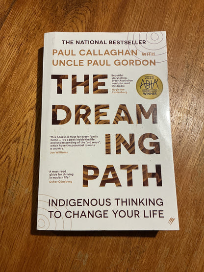 Dreaming path: indigenous thinking to change your life. Paul Callaghan and Paul Gordon. 2024.