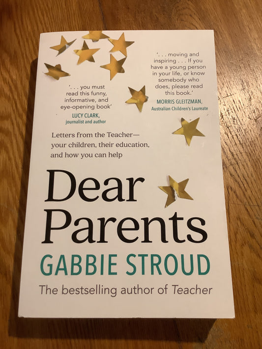 Dear Parents: letters from the Teacher - your children, their education and how you can help. Gabbie Stroud. 2020.