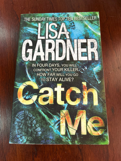 Catch me. Lisa Gardner. 2013.