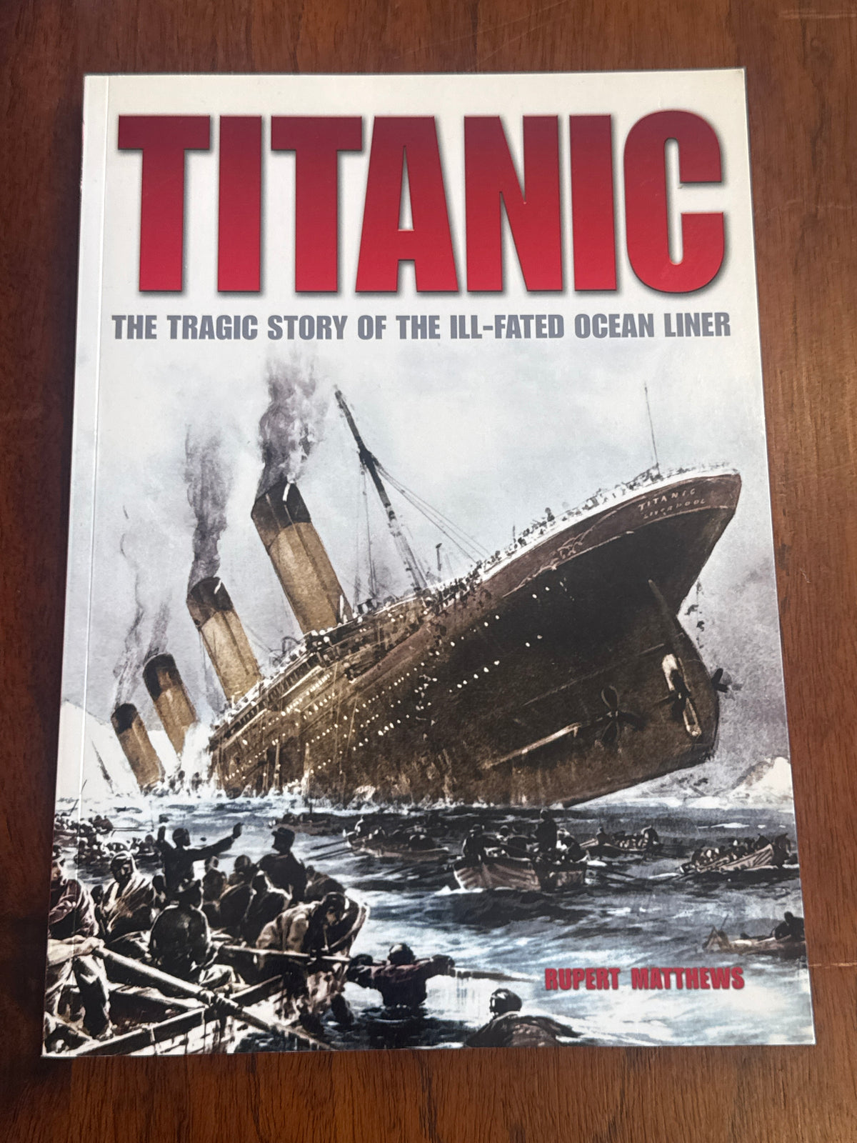 Titanic: the tragic story of the ill-fated ocean liner. Rupert Matthews. 2011.