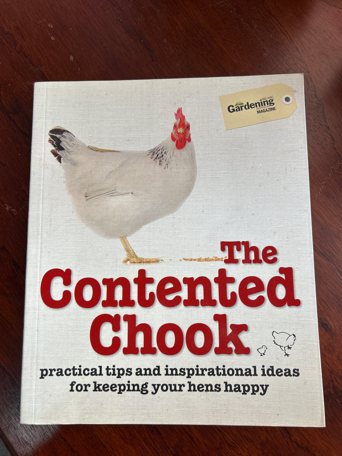 Contented chook: practical tips and inspirational ideas for keeping your hens happy. [n. a.]. 2012.
