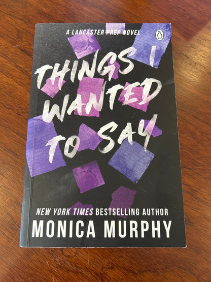 Things I wanted to say. Monica Murphy. 2023.