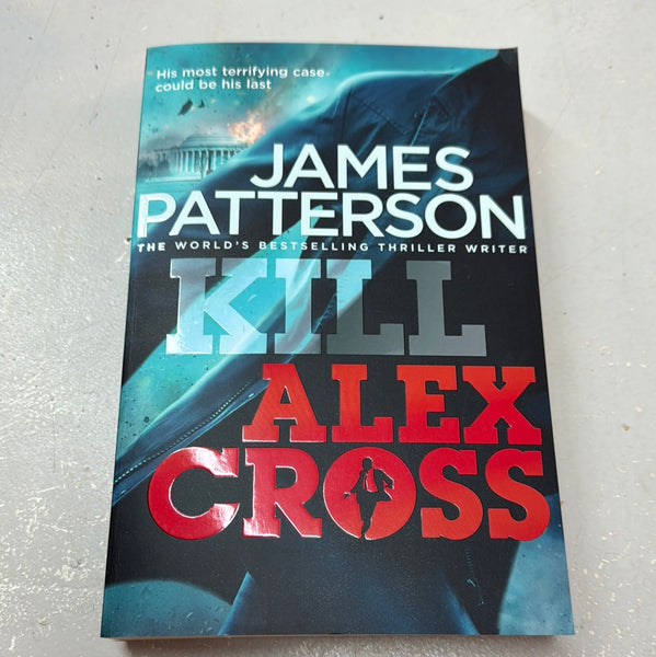 Kill Alex Cross. James Patterson. 2011.