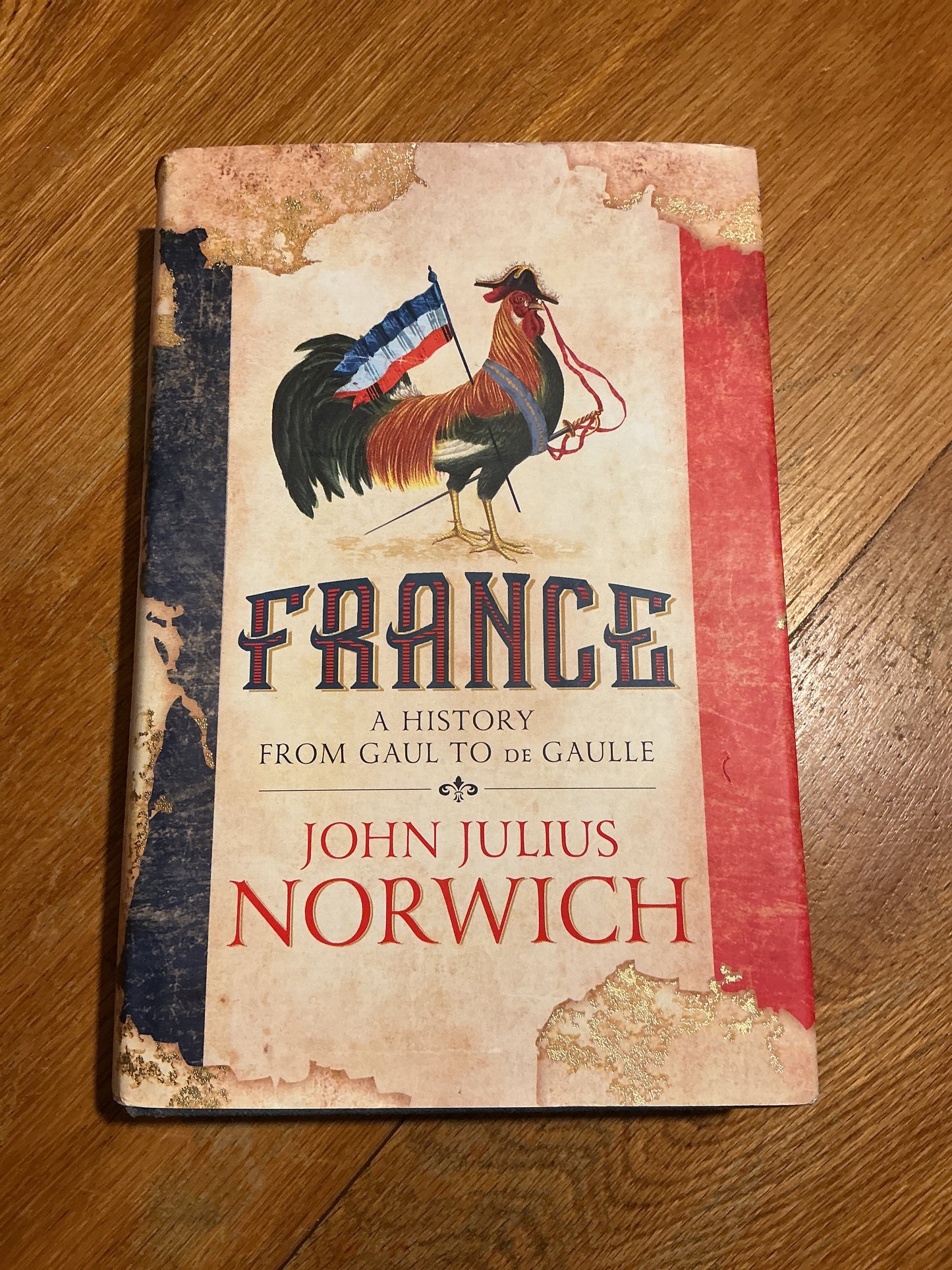 France: a history from Gaul to De Gaulle. John Julius Norwich. 2018.