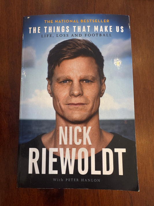 Things that make us: life, loss and football. Nick Riewoldt. 2018.