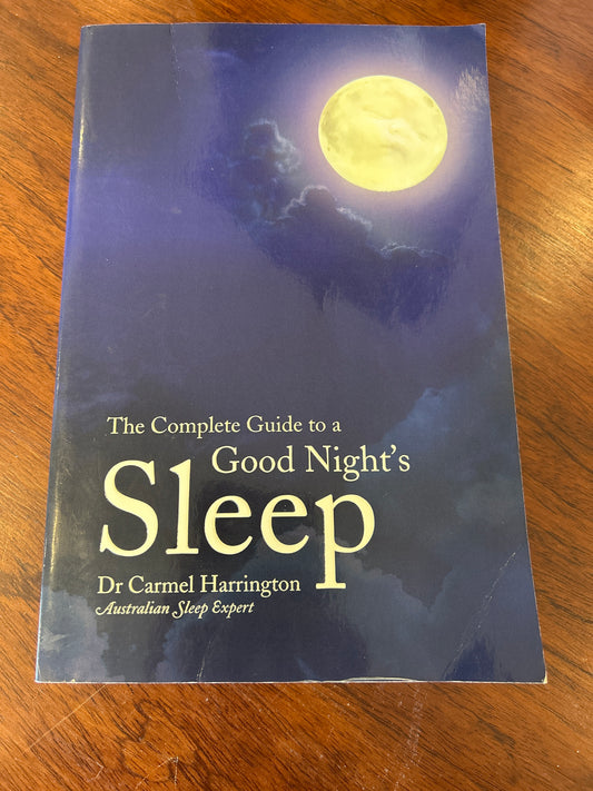 Complete guide to a good night’s sleep. Carmel Harrington. 2014.