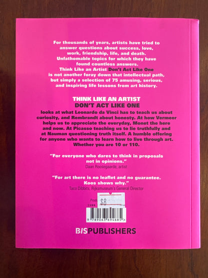 Think like an artist don’t act like one. Koos De Wilt. 2018.