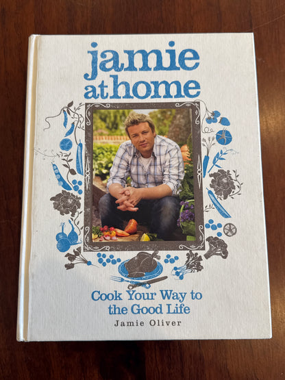 Jamie at home: cook your way to the good life. Jamie Oliver. 2007.