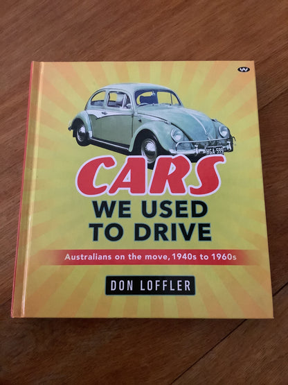 Cars we used to drive: Australians on the move, 1940s to 1960s. Don Loffler. 2021.