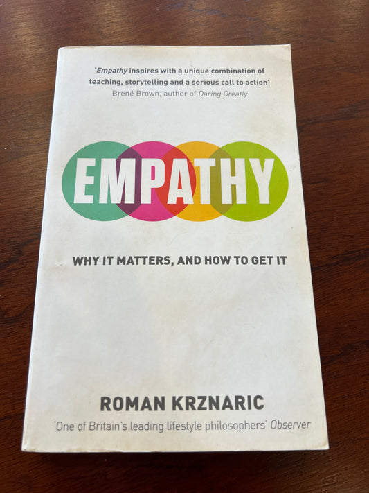 Empathy: why it matters, and how to get it. Roman Krznaric. 2015.