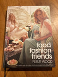 Food, fashion, friends. Fleur Wood. 2010.