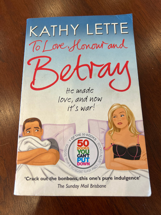 To love honour and betray. Kathy Lette. 2009.