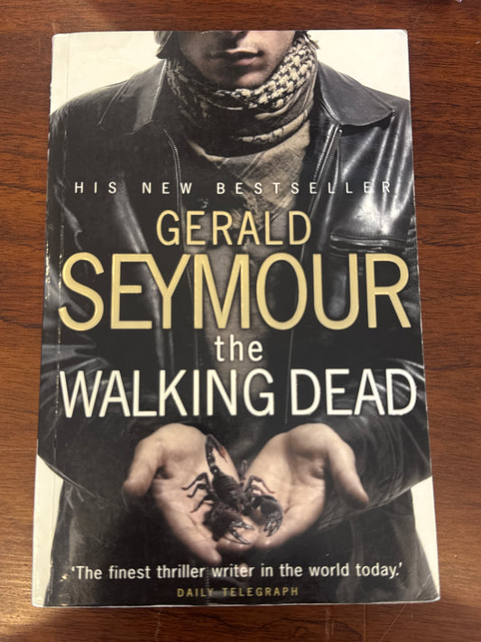 Walking dead. Gerald Seymour. 2007.