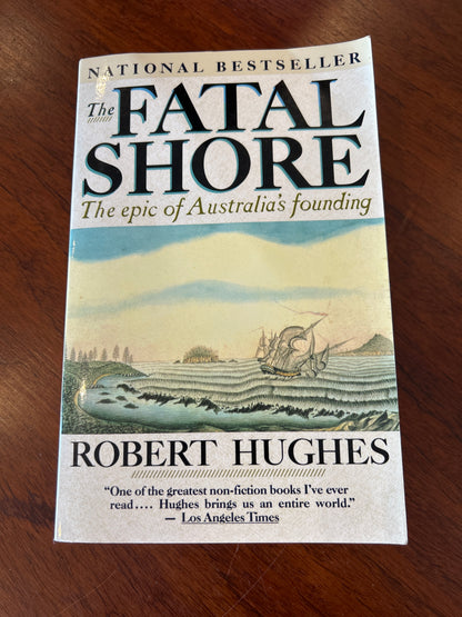 Fatal shore: a history of the transportation of convicts to Australia 1787-1868. Robert Hughes. 1988.