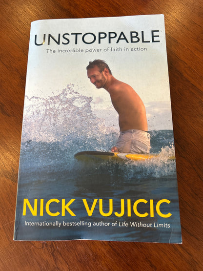 Unstoppable: the incredible power of faith in action. Nick Vujicic. 2012.