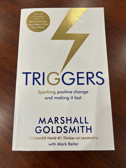 Triggers: sparking positive change and making it last. Marshall Goldsmith. 2015.