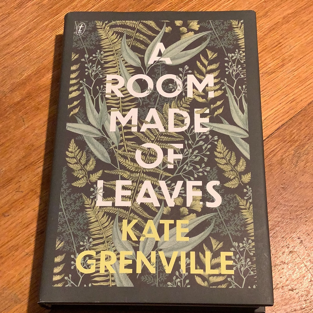 A Room made of leaves. Kate Grenville. 2020.