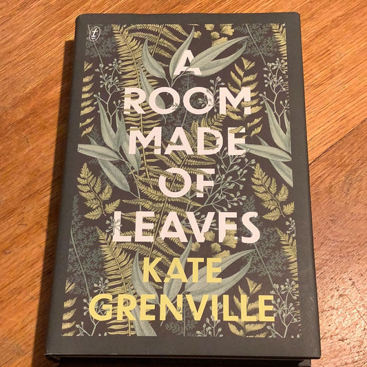 A Room made of leaves. Kate Grenville. 2020.
