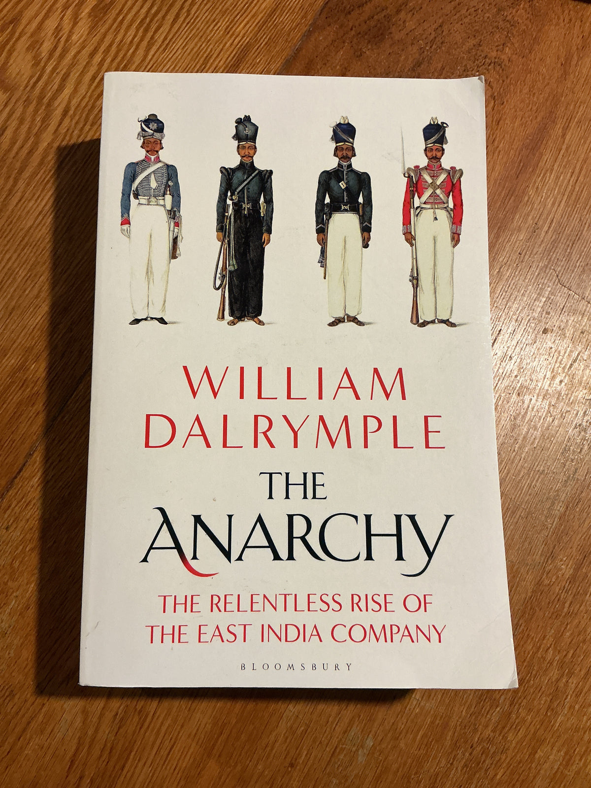 The Anarchy: the relentless rise of the East India Company. William Dalrymple. 2019.
